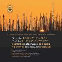 L'histoire De Rose Swallow De Chisasibi : The Story of Rose Swallow of Chisasibi