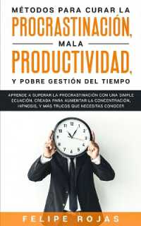 Métodos Para Curar la Procrastinación, Mala productividad, y Pobre Gestión del Tiempo : Aprende a Superar la Procrastinación con una simple ecuación, Creada para aumentar la concentración, Hipnosis, y Más Trucos que