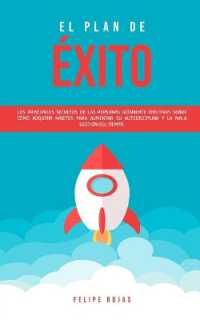 El Plan de Éxito : Los Principales Secretos de las Personas Altamente Efectivas Sobre Cómo Adquirir Hábitos Para Aumentar su Autodisciplina y la Mala Gestión del Tiempo.