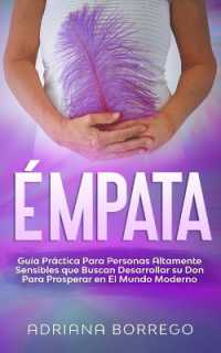 Émpata : Guía Práctica Para Personas Altamente Sensibles Que Buscan Desarrollar Su Don Para Prosperar En El Mundo Moderno