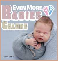 Even More Babies Galore : A Picture Book for Seniors with Alzheimer's Disease, Dementia or for Adults with Trouble Reading (A Wordless Picture Book)