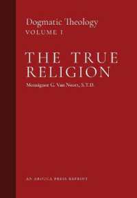 The True Religion : Dogmatic Theology (Volume 1) (Dogmatic Theology)