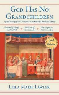 God Has No Grandchildren : A Guided Reading of Pope Pius XI's Encyclical Casti Connubii (On Chaste Marriage) - 2nd Edition （2ND）