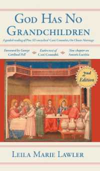 God Has No Grandchildren : A Guided Reading of Pope Pius XI's Encyclical 'Casti Connubii' (On Chaste Marriage) - 2nd Edition （2ND）