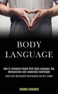 Body Language : How to Influence People with Body Language, Nlp, Manipulation and Leadership Techniques (Avoid Toxic Narcissistic Relationship and Be a Leader)