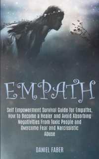 Empath : Self Empowerment Survival Guide for Empaths, How to Become a Healer and Avoid Absorbing Negativities from Toxic People and Overcome Fear and Narcissistic Abuse