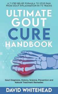 Ultimate Gout Cure Handbook : Gout Diagnosis, History, Science, Prevention and Natural Treatment Remedies