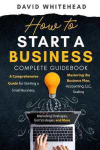 How to Start a Business Complete Guidebook : A Comprehensive Guide for Starting a Small Business, Mastering the Business Plan, Accounting, LLC, Scaling