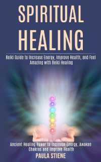 Spiritual Healing : Reiki Guide to Increase Energy, Improve Health, and Feel Amazing with Reiki Healing (Ancient Healing Power to Increase Energy, Awaken Chakras and Improve Health)