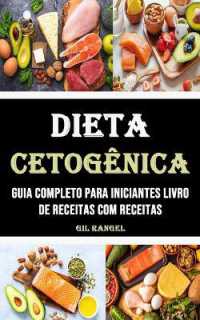 Dieta Cetogênica : Guia Completo Para Iniciantes Livro De Receitas Com Receitas