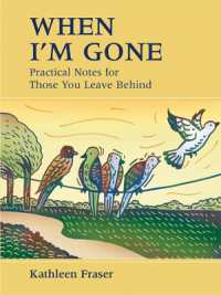 When I'm Gone: Practical Notes for Those You Leave Behind （3RD）