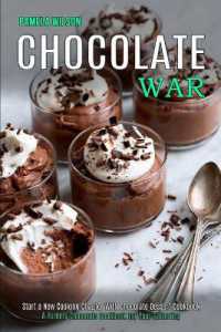 Chocolate War : Start a New Cooking Chapter with Chocolate Dessert Cookbook (A Yummy Chocolate Cookbook for Your Gathering)