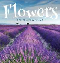 Flowers, a No Text Picture Book : A Calming Gift for Alzheimer Patients and Senior Citizens Living with Dementia (Soothing Picture Books for the Heart and Soul)