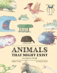 Animals That Might Exist by Professor O'Logist