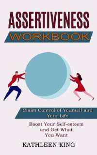 Assertiveness Workbook : Boost Your Self-esteem and Get What You Want (Claim Control of Yourself and Your Life)
