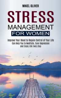 Stress Management for Women : Improve Your Mood to Regain Control of Your Life (Can Help You to Meditate, Cure Depression and Enjoy Life Every Day)