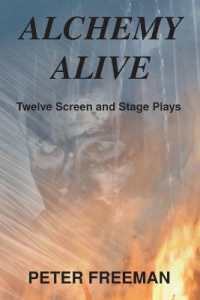 Alchemy Alive : Twelve Screen and Stage Plays