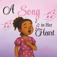 A Song in Her Heart : A Children's Book about Courage, Confidence, and Believing in Yourself