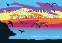 A Flock of Seagulls, a Chorus of Frogs (First West Coast Books) （Board Book）