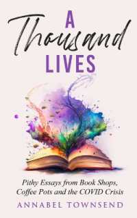 A Thousand Lives : Pithy Essays from Book Shops, Coffee Pots and the COVID Crisis