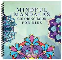 Mindful Mandalas Coloring Book for Kids : Fun and Relaxing Designs, Mindfulness for Kids (Spiral Coloring Books for Kids) （Spiral）