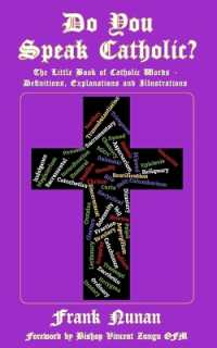 Do You Speak Catholic? : The Little Book of Catholic Words - Definitions, Explanation and Illustrations