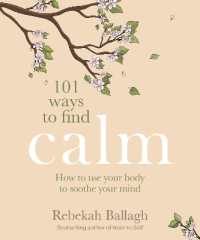 101 Ways to Find Calm : How to use your body to soothe your mind