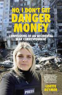 No, I Don't Get Danger Money : Confessions of an Accidental War Correspondent