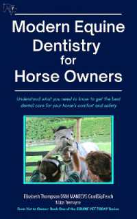 Modern Equine Dentistry for Horse Owners : Understand What You Need to Know to Get the Best Dental Care for Your Horse's Comfort and Safety (Equine Vet Today)