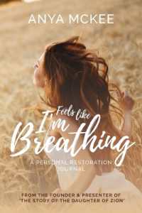 Feels Like I'm Breathing : A Personal Restoration Journal
