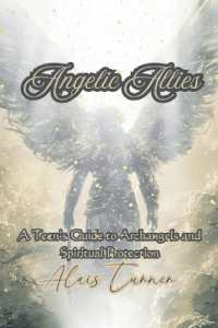 Angelic Allies : A Teen's Guide to Archangels and Spiritual Protection (Celestial Guides)