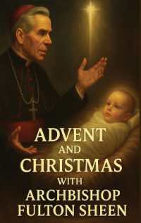 Advent and Christmas with Archbishop Fulton Sheen: A Devotional Journey of Waiting, Welcoming, and Living the Mystery