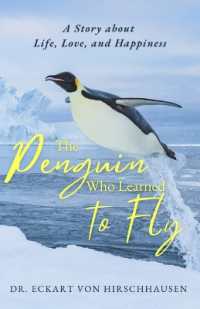 The Penguin Who Learned to Fly : A Story about Life, Love, and Happiness
