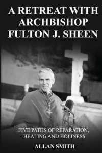A Retreat with Archbishop Fulton J. Sheen: Five Paths of Reparation, Healing and Holiness (The Sheen Mission Series - Devotional Journeys with Archbishop Fulton J. Sheen") 〈1〉