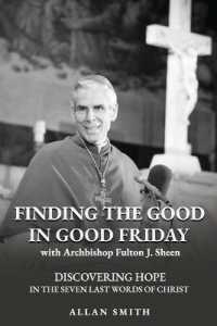 Finding the Good in Good Friday: Discovering Hope in the Seven Last Words of Christ with Archbishop Fulton J. Sheen (The Sheen Mission Series - Devotional Journeys with Archbishop Fulton J. Sheen") 〈8〉