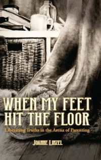 When My Feet Hit the Floor : Liberating Truths in the Arena of Parenting