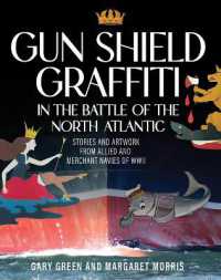 Gun Shield Graffiti in the Battle of the North ATL : Stories and Artwork from Allied and Merchant Navies of WWII