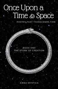 Once upon a Time & Space : Poetry That Transcends Time (The Story of Creation)