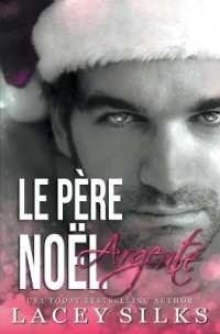 Le Père Noël Argenté : Romance avec un père célibataire (Saga Des Frères Silver)
