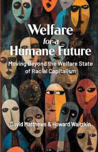Welfare for a Humane Future : Moving Beyond the Welfare State of Racial Capitalism