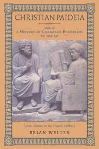 Christian Paideia (Vol. 1) : A History of Christian Education to 500 AD (From Athens to the Church Fathers)