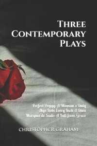 Three Contemporary Plays by Christopher Graham : PERFECT PEGGY: A Woman's Duty， ALYS ROBI: Every Inch a Diva， MARQUIS de SADE: A Fall from Grace