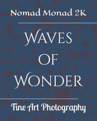 Waves of Wonder : Fine Art Photography