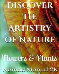 Discover the Artistry of Nature : Flowers & Plants