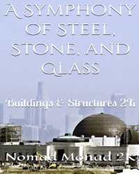 A Symphony of Steel， Stone， and Glass : Buildings & Structures 2K
