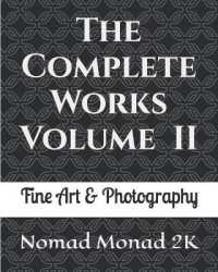 The Complete Works Volume II : Fine Art & Photography