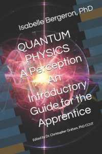 Quantum Physics - a Perception : An Introductory Guide for the Apprentice