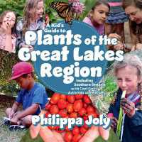 A Kid's Guide to Plants of the Great Lakes Region : Including Southern Ontario, with Cool Facts, Activities and Recipes