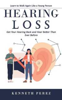 Hearing Loss : Learn to Walk Again Like a Young Person (Get Your Hearing Back and Hear Better than Ever Before)
