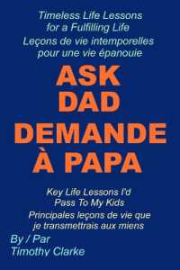 French Translation of 'Ask Dad， Demande à Papa : Key Life Lessons I'd Pass to My Kids， Principales leçons de vie que je transmettrais aux miens' French - English Bilingual Edition
